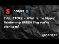 Full story  what is the biggest relationship green flag youve ever seen