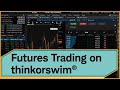 How to Set Up thinkorswim® for Trading Futures | Official thinkorswim Tutorial