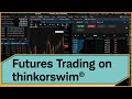 Customizing the thinkorswim Platform for Futures Trading