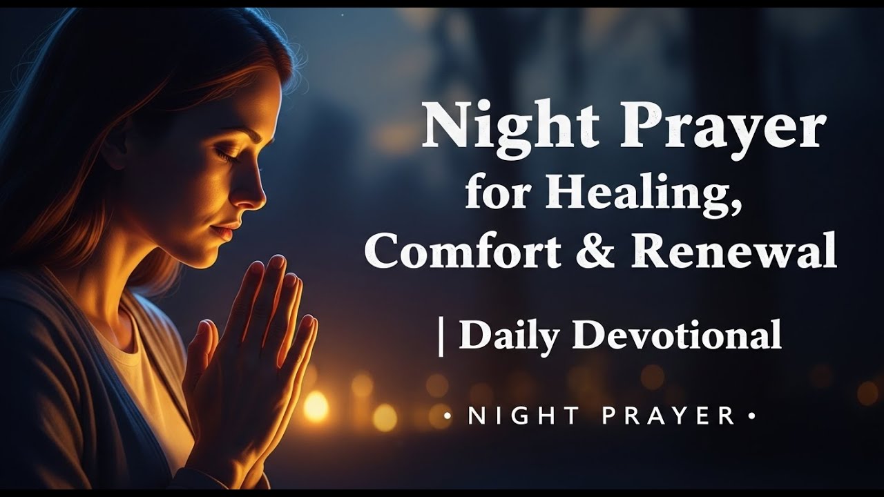 Night Prayer for Healing, Comfort & Renewal Daily Devotional YouTube