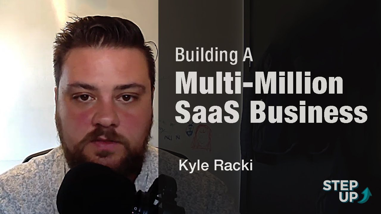 Kyle Racki - Building A Multi-Million Dollar SaaS Business | Step Up Podcast