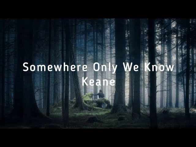 Keane - Somewhere Only We Know (Lyrics) class=