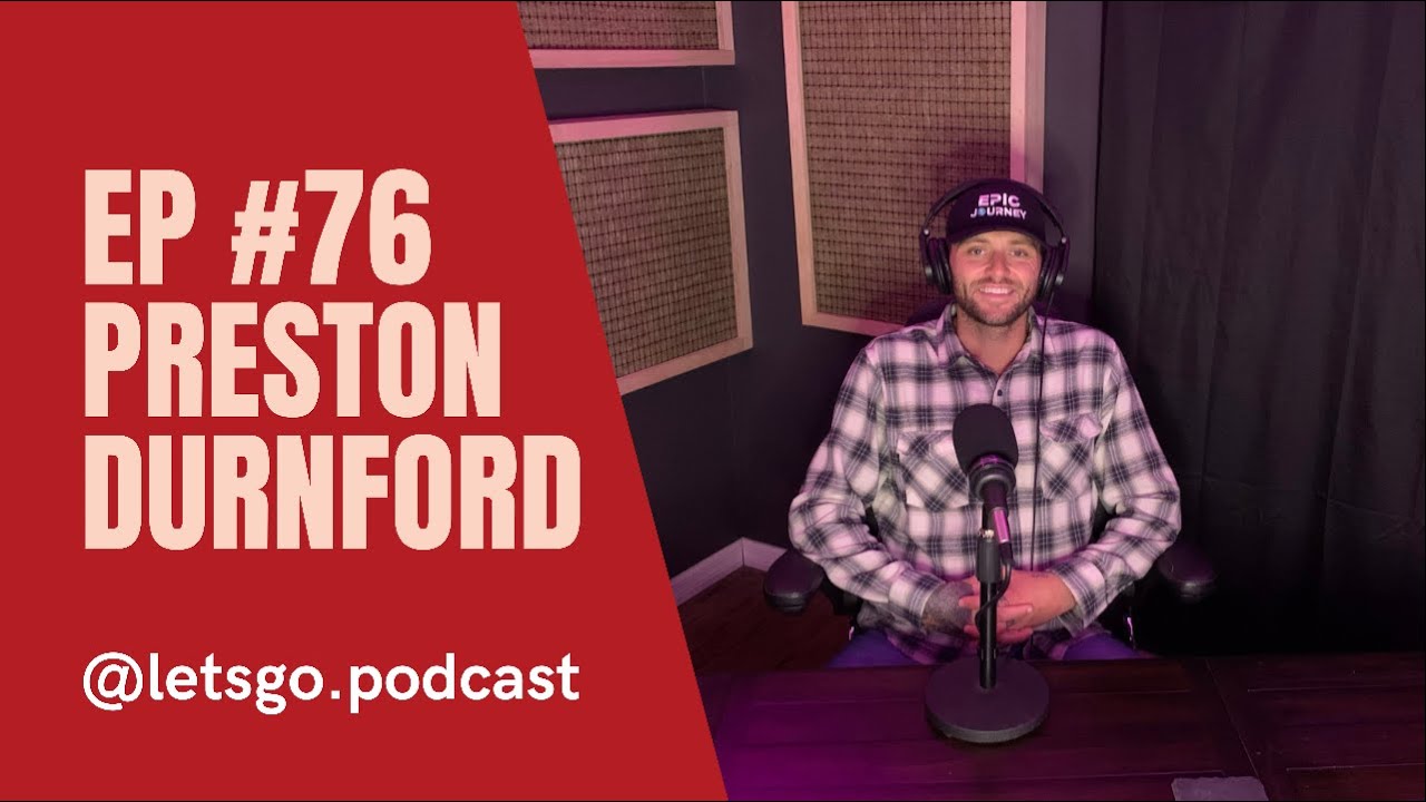 LET'S GO.podcast Episode 76 with Preston Durnford