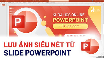 Hướng dẫn Lưu Slide thành Ảnh chất lượng cao Siêu Nét / Khóa học #Powerpoint Online: 9slide.com