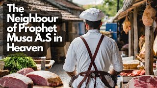 The Inspiring Tale of the Righteous Butcher: Lessons in Faith and Humility | Neighbour of Musa AS