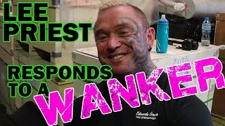 LEE PRIEST Responds to a real WANKER!