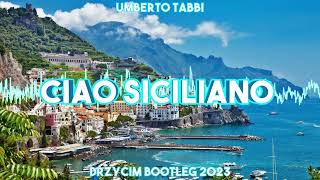 Umberto Tabbi - Ciao Siciliano  (Drzycim Remix 2023)