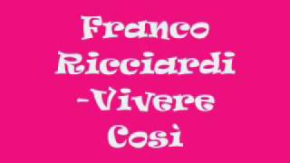 Video thumbnail of "Franco Ricciardi -Vivere cosi"