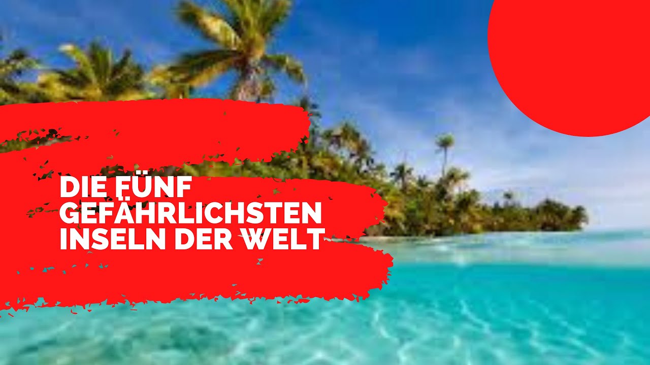 Die Gefährlichste Insel Der Welt