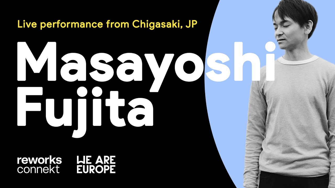 Masayoshi Fujita live from Chigasaki, Japan | reworks connekt x We Are Europe