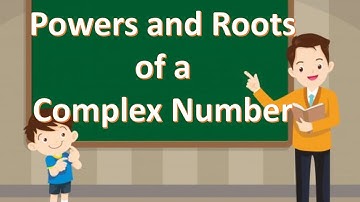 Powers and Roots of a complex Number