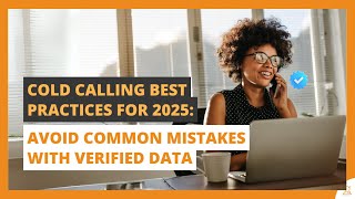 Cold Calling Best Practices for 2025: Avoid Common Mistakes with Verified Data