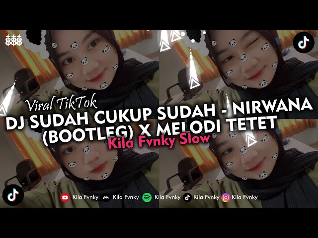 DJ SUDAH CUKUP SUDAH - NIRWANA (BOOTLEG) X MELODI TETET VIRAL TIKTOK 2024 class=