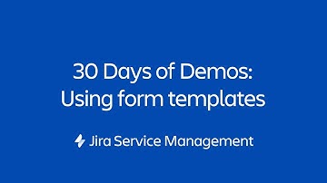 Creating form with the template library | 30 Days of Form Demos | Jira Service Management