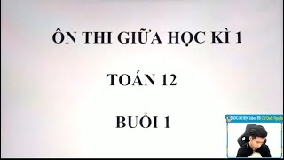 CHỮA ĐỀ ÔN THI GIỮA HỌC KÌ 1- TOÁN 12 - BUỔI 1- THẦY NGUYỄN QUỐC CHÍ