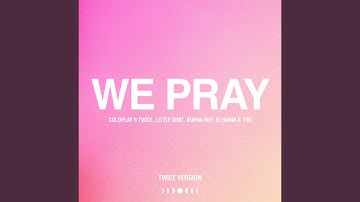 Thumbnail of Coldplay, TWICE, Little Simz, Burna Boy, Elyanna & TINI - 'WE PRAY (TWICE Version)' Official Audio