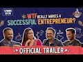 WTF Really Makes A Successful Entrepreneur? Nikhil ft. Ritesh, Gazal and Manish | Ep#16 Trailer