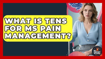 What Is TENS For MS Pain Management? - MS Support Network