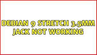 Unix & Linux: Debian 9 Stretch 3.5mm jack not working