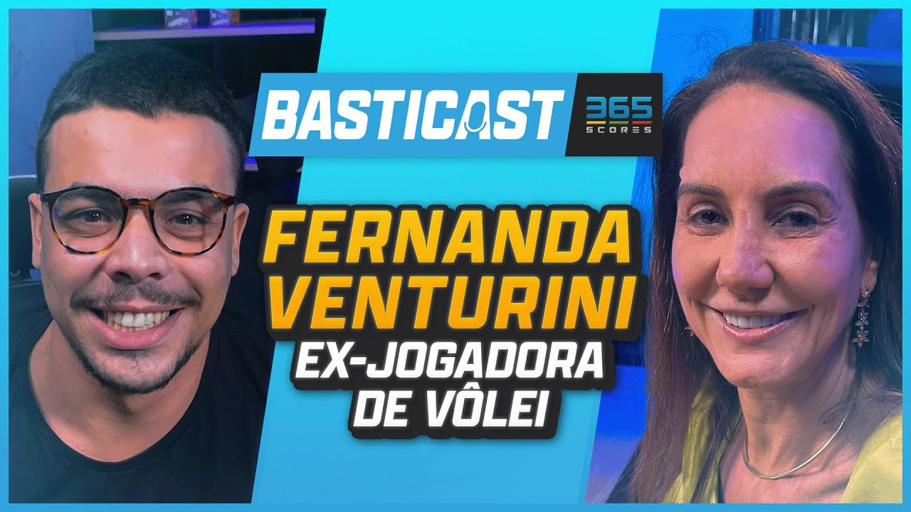 FERNANDA VENTURINI - EX-JOGADORA DE VÔLEI  | BASTICAST #31