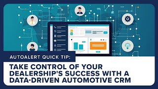 Take Control of Your Dealership's Success with a Data-Driven Automotive CRM