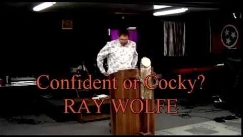 May1 2016 Confident or Cocky RAY WOLFE