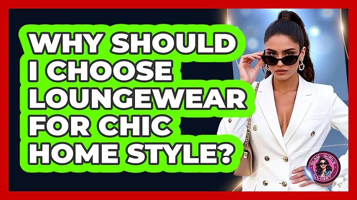 Why Should I Choose Loungewear For Chic Home Style? - Glam Girl's Closet