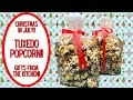 TUXEDO POPCORN GIFT FROM THE KITCHEN!! CHRISTMAS IN JULY!!