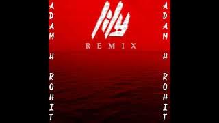 Lily - AHR Remix (Original Audio) | Tik tok Viral | Adam H Rohit | Feat. Kdag and Lea