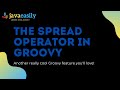 The Spread Operator in Groovy