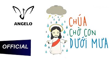 Chúa Chờ Con Dưới Mưa (#CCCDM) | Angelo Band