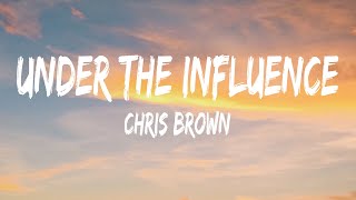 Chris Brown - Under The Influence (Lyrics) - Lil Durk Featuring J. Cole, Luke Combs, Lil Durk Featur
