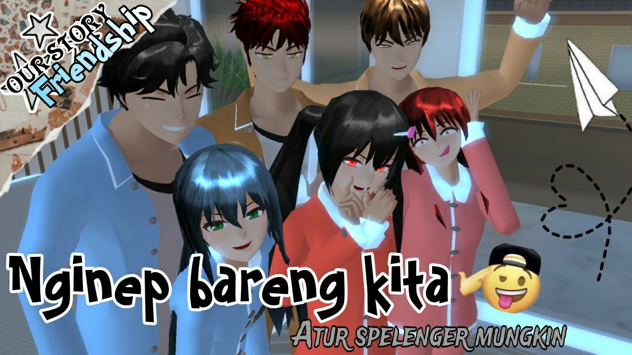 OUR STORY FRIENDSHIP #2 (NGINEP BARENG KITA EUY 😜) #dramasakurashoolsimulator7