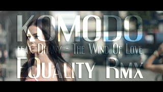 Komodo Feat. Dhany - The Wind Of Love (Equality Rmx) - Preview