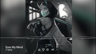 Ease My Mind ( PT Remix Tiktok ) | Nhạc Nền Hot TikTok Có Thể Bạn Chưa Biết Tên 2022
