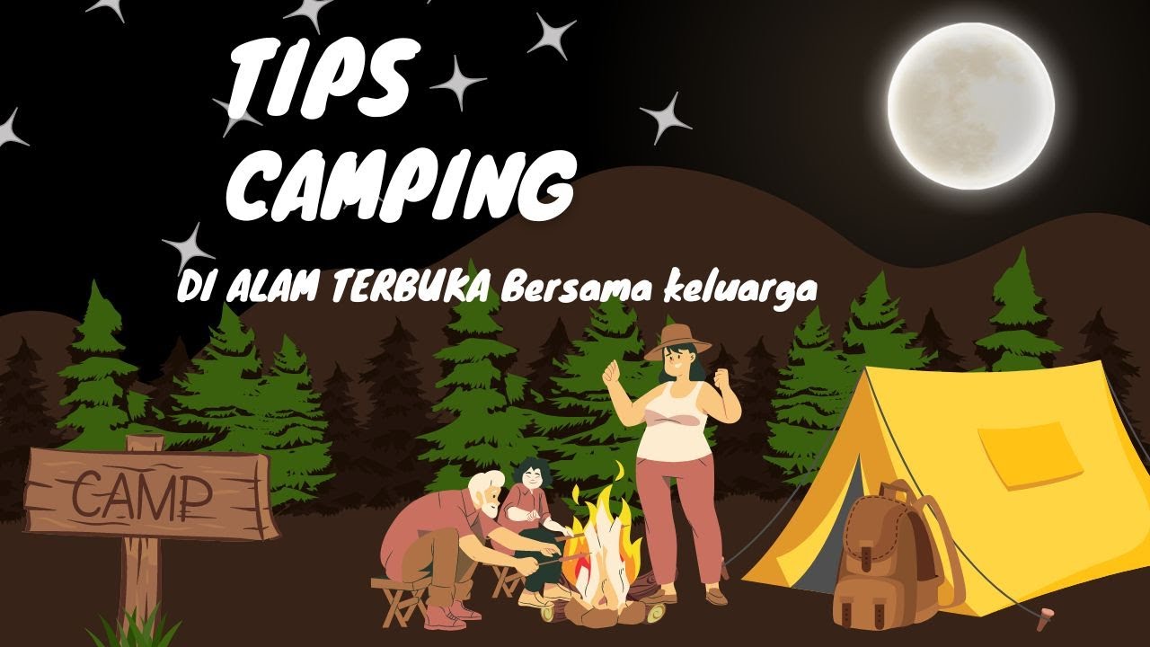 12 TIPS FOR FIRST CAMPING WITH FAMILY TIPS CAMPING BERSAMA KELUARGA 12 TIPS FOR FIRST CAMPING WITH FAMILY TIPS CAMPING BERSAMA KELUARGA