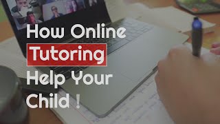 How Online Tutoring Can Help Your Child !