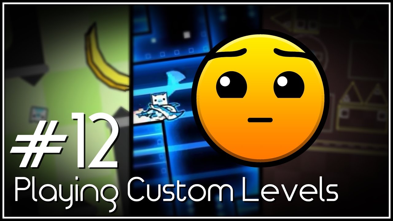 IDEA STRUGGLE - Playing Custom Levels [#12] | Geometry Dash [2.1] - YouTube