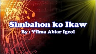 Video thumbnail of "Simbahon ko Ikaw/by: Vilma Abiar Igcol"