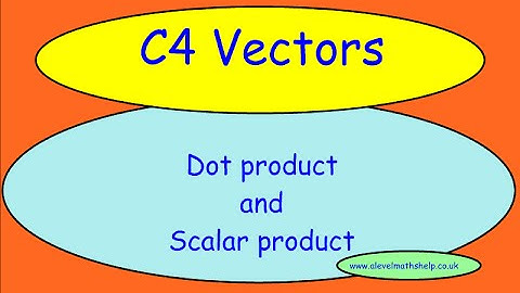 C4 Scalar product and dot product -Vectors - A2 - alevelmathshelp
