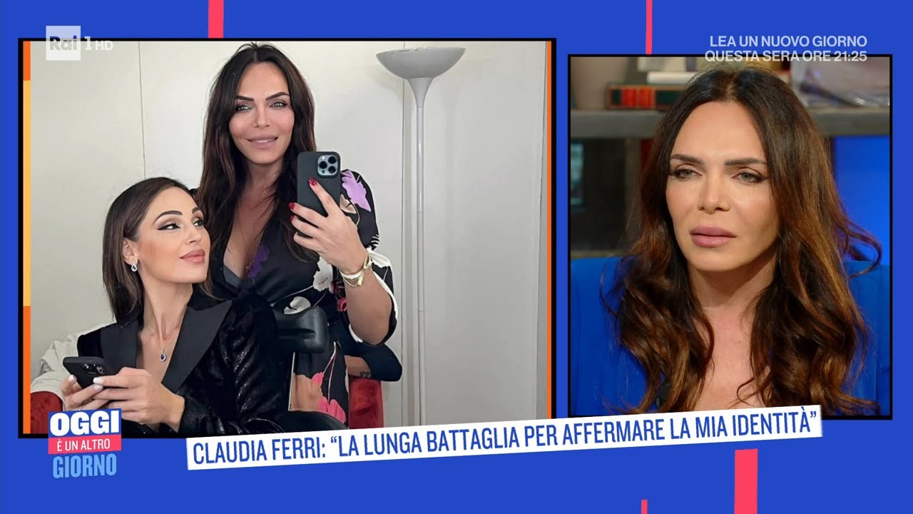 Claudia Ferri: "La lunga battaglia per affermare la mia identità" -Oggi è un altro giorno 15/02/2022