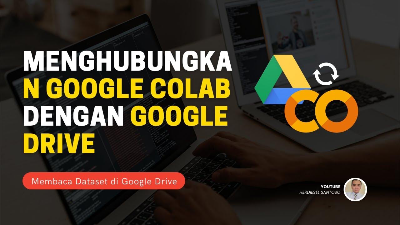 Menghubungkan Google Colab dengan Google Drive (Mount) dan Membaca ...