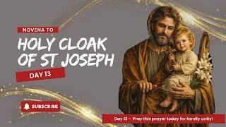 Holy Cloak of St. Joseph Novena Day 13 – Pray for Family Unity!