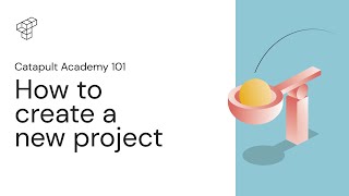 Catapult - How to Create a New Project