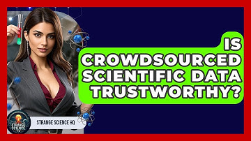 Is Crowdsourced Scientific Data Trustworthy? - Strange Science HQ