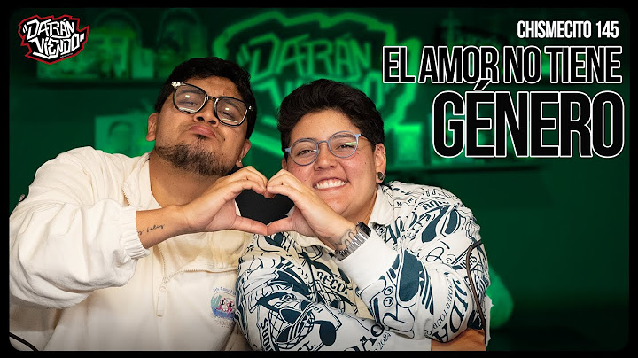 El amor no tiene género | El Chismecito Ep. 145