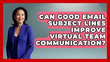 Can Good Email Subject Lines Improve Virtual Team Communication? | Virtual Communication Hub News