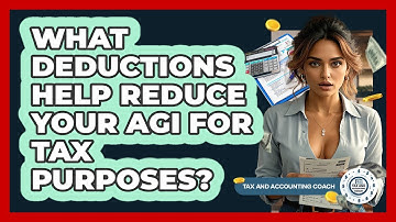 What Deductions Help Reduce Your AGI For Tax Purposes? - Tax and Accounting Coach