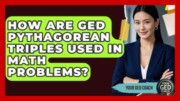 How Are GED Pythagorean Triples Used In Math Problems? - Your GED Coach