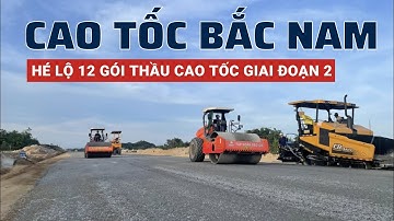 Hé lộ 12 gói thầu cao tốc Bắc - Nam giai đoạn 2 khởi công cuối năm 2022